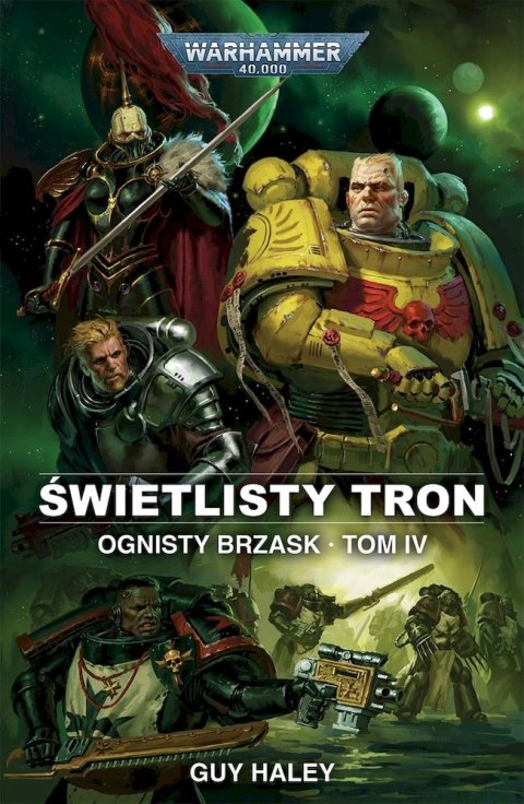Warhammer 40.000 Ognisty Brzask tom IV - Świetlisty Tron Guy Haley