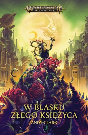 Warhammer Age of Simar: W blasku złego księżyca Andy Clark