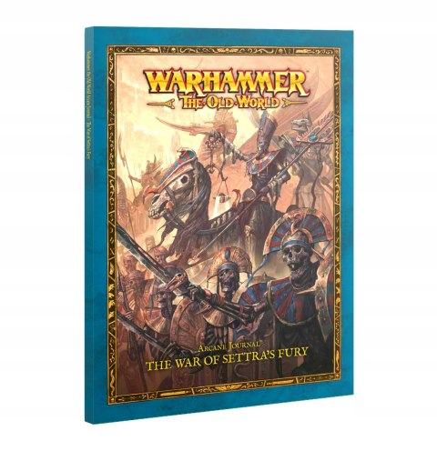 WARHAMMER - THE OLD WORLD TOMB KING ARCANE JOURNAL:THE WAR OF SETTRA'S FURY